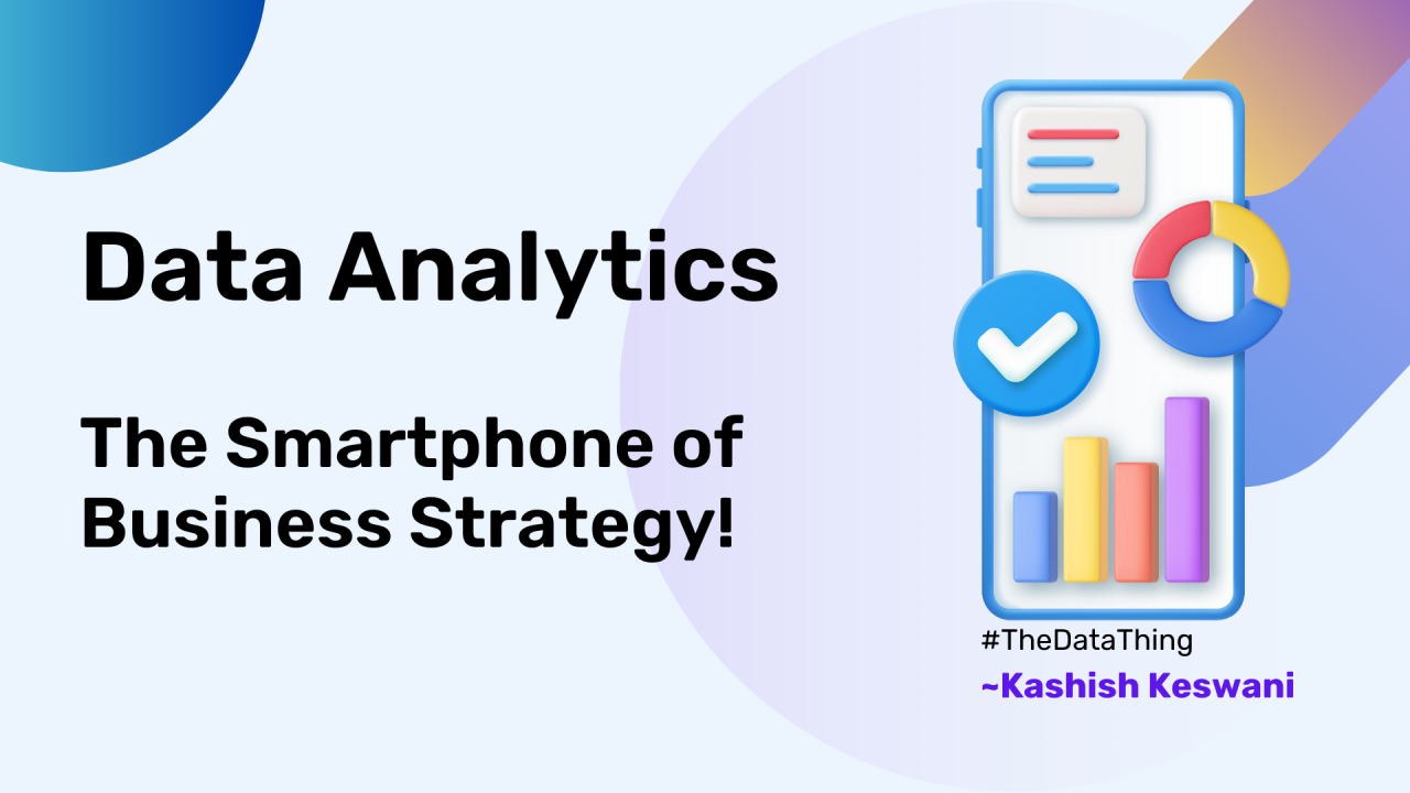 Data Analytics: The Smartphone of Business Strategy!